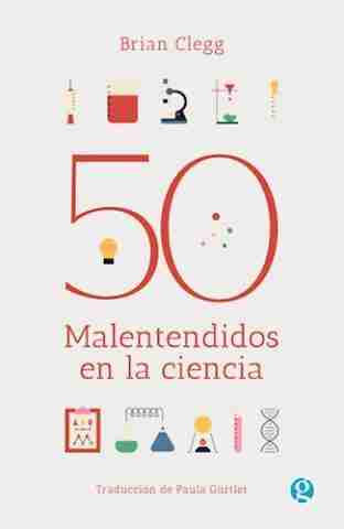 50 MALENTENDIDOS DE LA CIENCIA