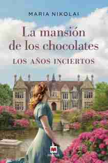 MANSION DE LOS CHOCOLATES LA LOS AÑOS INCIERTOS
