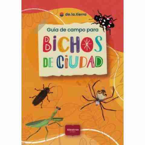 GUIA DE CAMPO PARA IDENTIFICAR BICHOS DE CIUDAD