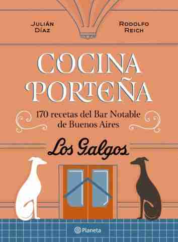 COCINA PORTEÑA 170 RECETAS DEL BAR NOTABLE DE BUENOS AIRES
