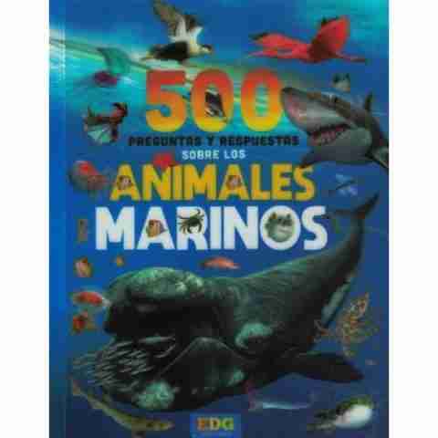500 PREGUNTAS Y RESPUESTAS SOBRE LOS ANIMALES MARINOS