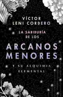 SABIDURIA DE LOS ARCANOS MENOES Y SU ALQUIMIA ELEMENTAL LA